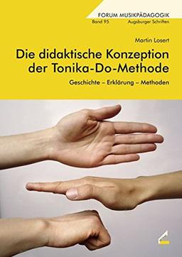 Die didaktische Konzeption der Tonika-Do-Methode: Geschichte - Erklärungen - Methoden (Augsburger Schriften)