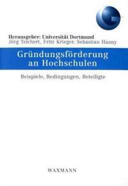 Gründungsförderung an Hochschulen. Beispiele, Bedingungen, Beteiligte