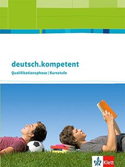 deutsch.kompetent Qualifikationsphase Allgemeine Ausgabe Oberstufe: Schülerbuch mit Onlineangebot