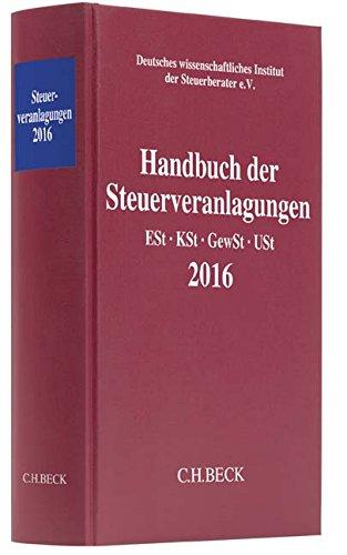 Handbuch der Steuerveranlagungen: Einkommensteuer, Körperschaftsteuer, Gewerbesteuer, Umsatzsteuer 2016 (Schriften des Deutschen wissenschaftlichen Steuerinstituts der Steuerberater e.V.)