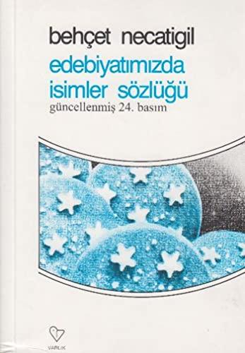 Edebiyatimizda Isimler Sözlügü: 995 Türk edebiyatcisinin hayati ve eseri