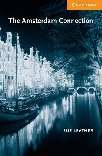 The Amsterdam Connection: Level 4 (Cambridge English Readers: Level 4)