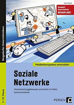 Soziale Netzwerke: Verantwortungsbewusst und sicher im Netz kommunizieren (5. bis 10. Klasse) (Medienkompetenz entwickeln)