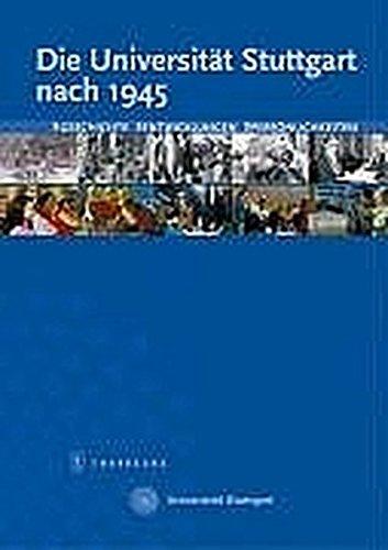 Die Universität Stuttgart nach 1945: Geschichte - Entwicklungen - Personen