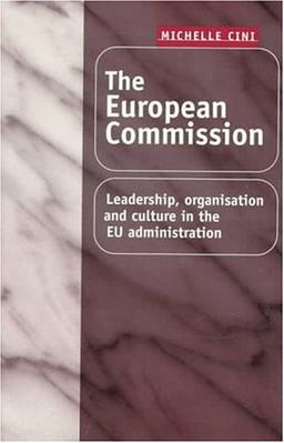 The European Commission: Leadership, Organization and Culture in the Eu Administration