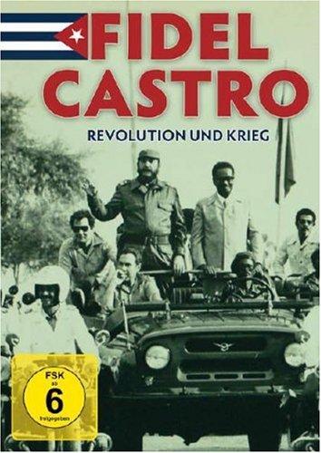 Fidel Castro - Revolution & Krieg