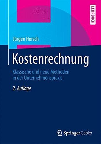 Kostenrechnung: Klassische und neue Methoden in der Unternehmenspraxis