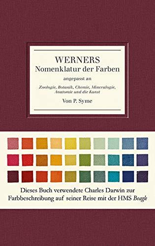 Werners Nomenklatur der Farben: angepasst an Zoologie, Botanik, Chemie, Mineralogie, Anatomie und die Kunst