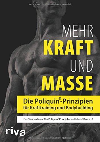 Mehr Kraft und Masse: Die Poliquin®-Prinzipien für Krafttraining und Bodybuilding