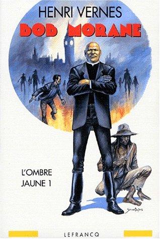 Bob Morane : l'Ombre jaune. Vol. 1