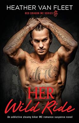 Her Wild Ride: An addictive, steamy biker MC romance suspense novel (Red Dragon MC Series, Band 1)