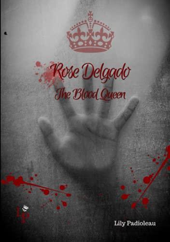 Rose Delgado - The Blood Queen