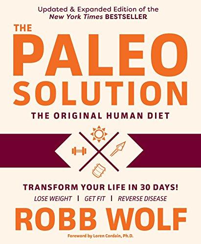 The Paleo Solution: The Original Human Diet