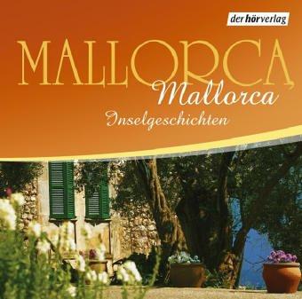 Mallorca, Mallorca. Reiselust-Geschichten. CD . Urlaubsgeschichten