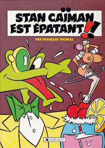 Les aventures de Stan Caïman. Stan Caïman est épatant !