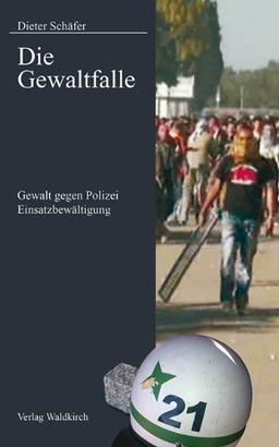 Die Gewaltfalle: Gewalt gegen Polizei - Einsatzbewältigung