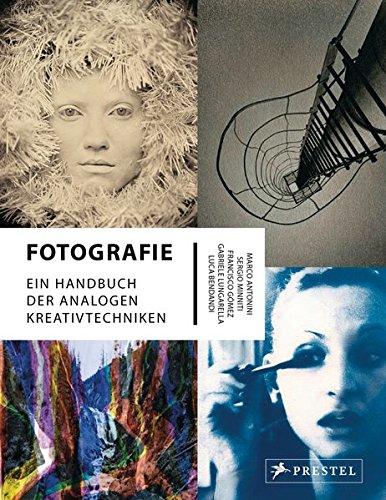 Fotografie: Ein Handbuch der analogen Kreativtechniken