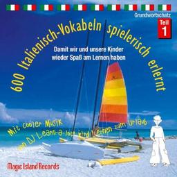 600 Italienisch-Vokabeln spielerisch erlernt. Grundwortschatz 1. CD: Mit cooler Musik von DJ Learn-a-lot