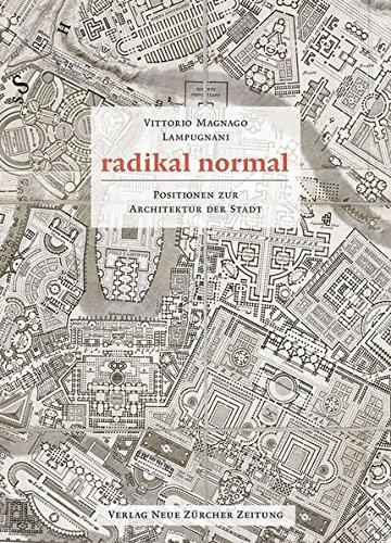 Radikal normal: Positionen zur Architektur der Stadt