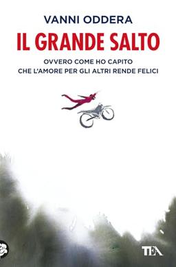 Il grande salto. Ovvero come ho capito che l'amore per gli altri rende felici (Varia best seller)