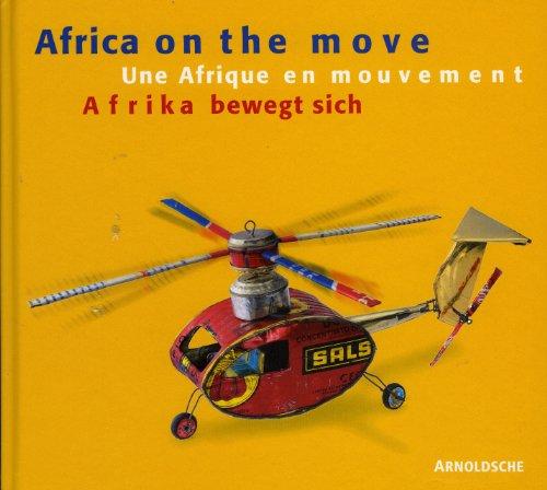 Afrika bewegt sich / Une Afrique en mouvement / Africa on the move. Spielzeug aus Westafrika: Toys from West Africa