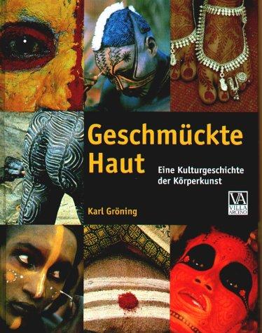 Geschmückte Haut - Eine Kulturgeschichte der Körperkunst