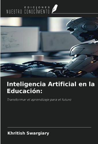 Inteligencia Artificial en la Educación:: Transformar el aprendizaje para el futuro