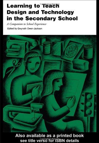 Learning to Teach Design and Technology in the Secondary School: A Companion to School Experience (Learning to Teach Subjects in the Secondary School Series)