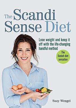 The Scandi Sense Diet: Lose weight and keep it off with the life-changing handful method