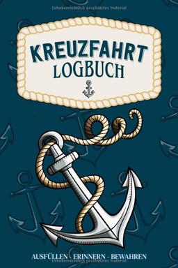 Kreuzfahrt Logbuch - ausfüllen, erinnern, bewahren -: Ein Reisetagebuch zum selbst ausfüllen - Tagebuch für Erwachsene | Seereise Logbuch und Tagebuch - Reise Zubehör I A5 I 120 Seiten I Softcover