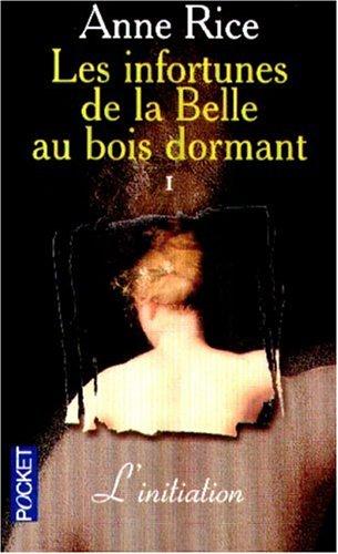 Les infortunes de la Belle au bois dormant. Vol. 1. L'initiation