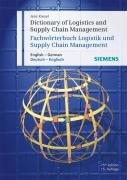 Dictionary of Logistics and Supply Chain Management / Fachwörterbuch Logistik und Supply Chain Management: English - German / Deutsch - Englisch: Deutsch-Englisch. English-German