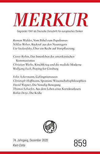 MERKUR Gegründet 1947 als Deutsche Zeitschrift für europäisches Denken - 2020-12: Nr. 859, Heft 12/ Dezember 2020