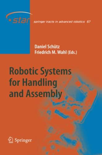 Robotic Systems for Handling and Assembly (Springer Tracts in Advanced Robotics, Band 67)