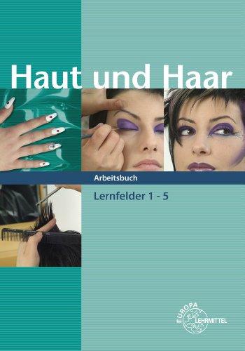 Haut und Haar. Lernfelder 1-5.  Arbeitsbuch