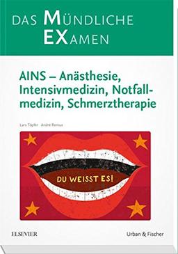 MEX Das Mündliche Examen: AINS - Anästhesie, Intensivmedizin, Notfallmedizin, Schmerztherapie (MEX - Mündliches EXamen)