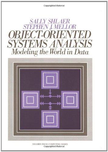 Object Oriented Systems Analysis: Modeling the World in Data: Modelling the World in Data (Yourdon Press Computing Series)