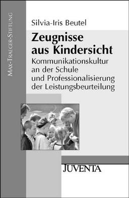 Zeugnisse aus Kindersicht: Kommunikationskultur an der Schule und Professionalisierung der Leistungsbeurteilung (Veröffentlichungen der Max-Traeger-Stiftung)