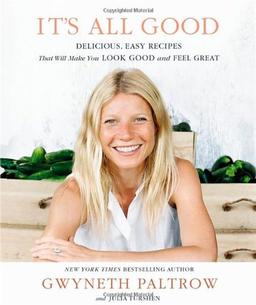 It's All Good: Delicious, Easy Recipes That Will Make You Look Good and Feel Great