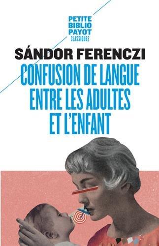 Confusion de langue entre les adultes et l'enfant. Le rêve du nourrisson savant. Extraits du Journal clinique