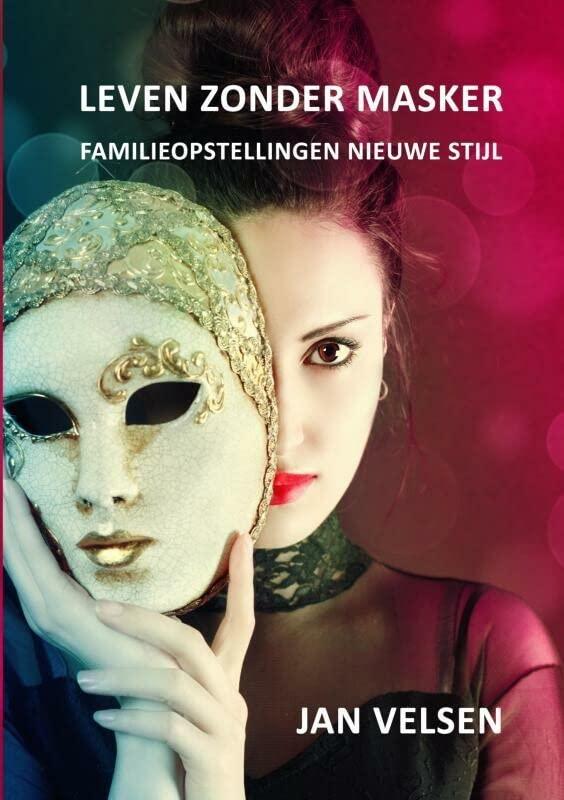 Leven zonder masker: familieopstellingen nieuwe stijl