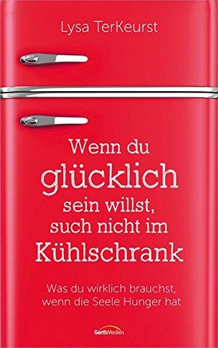 Wenn du glücklich sein willst, such nicht im Kühlschrank: Was du wirklich brauchst, wenn die Seele Hunger hat.