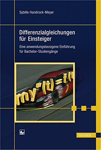 Differenzialgleichungen für Einsteiger: Eine anwendungsbezogene Einführung für Bachelor-Studiengänge