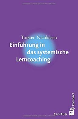 Einführung in das systemische Lerncoaching (Carl-Auer Compact)