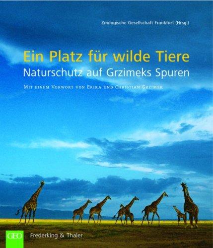 Ein Platz für wilde Tiere: Naturschutz auf Grzimeks Spuren