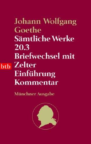 Sämtliche Werke. Münchner Ausgabe / Briefwechsel mit Zelter: Einführung Kommentar: BD 20.3