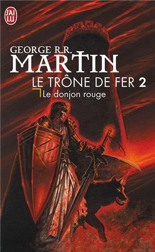 Le trône de fer. Vol. 2. Le donjon rouge