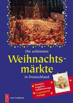 Die schönsten Weihnachtsmärkte in Deutschland. Termine, Angebot, Anfahrtswege