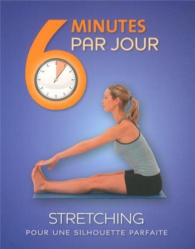 6 minutes par jour, stretching : pour une silhouette parfaite