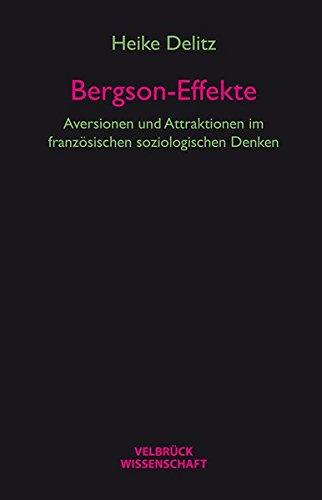 Bergson-Effekte: Aversionen und Attraktionen im französischen soziologischen Denken